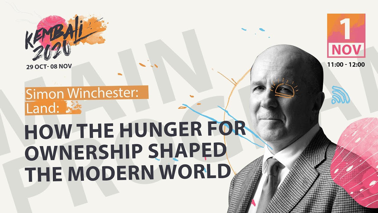 MAIN PROGRAM | SIMON WINCHESTER: LAND: HOW THE HUNGER FOR OWNERSHIP SHAPED THE MODERN WORLD