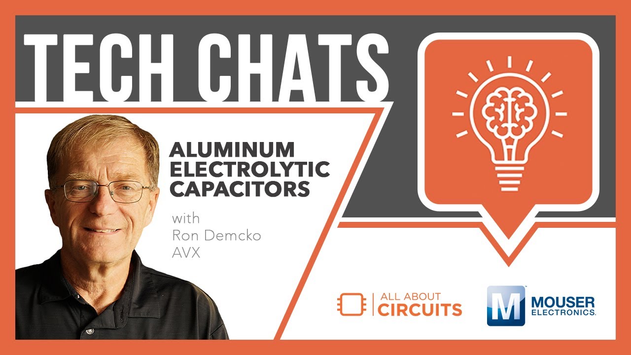 Aluminum Electrolytic Capacitors | Tech Chats - AVX and Mouser Electronics