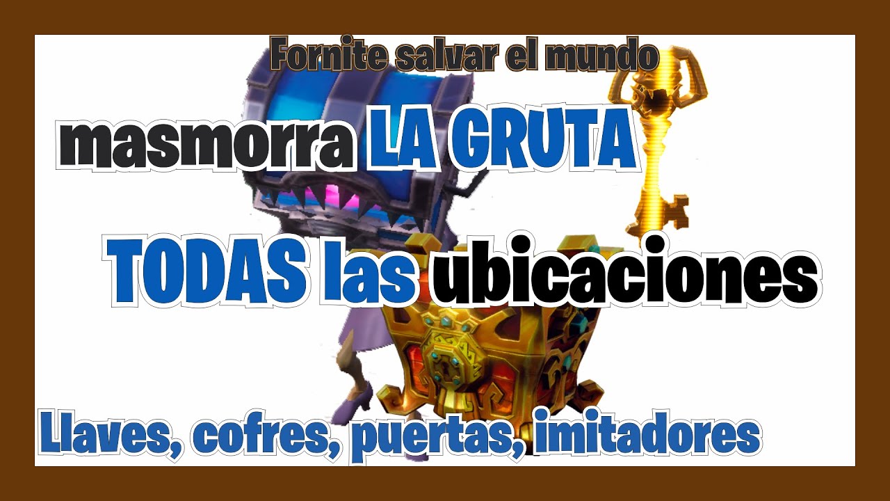 💀💀LA GRUTA mazmorra GUÍA hacia las PUERTAS LLAVES COFRES IMITADORES Fortnite salvar el mundo