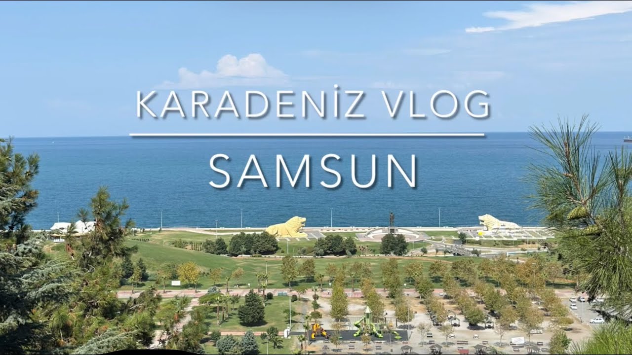 Karadeniz Turu| Samsun Vlog. Samsun’da 1 günde nereler gezilir? 