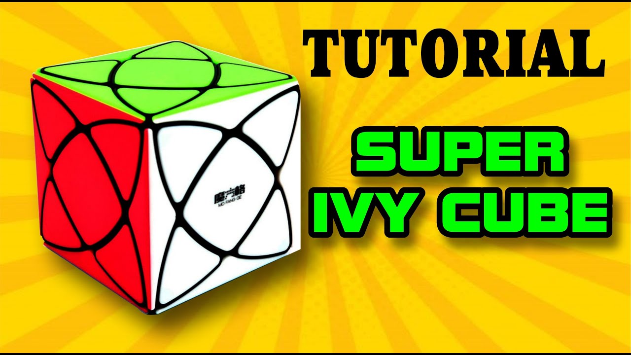 SUPER IVY CUBE   TUTORIAL