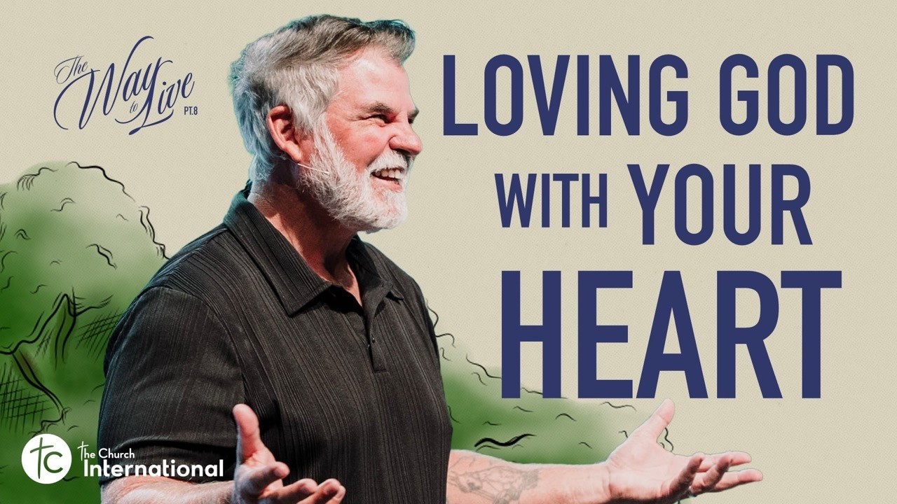 The Way To Live | Loving God With Your Heart | Pastor Mark Stermer