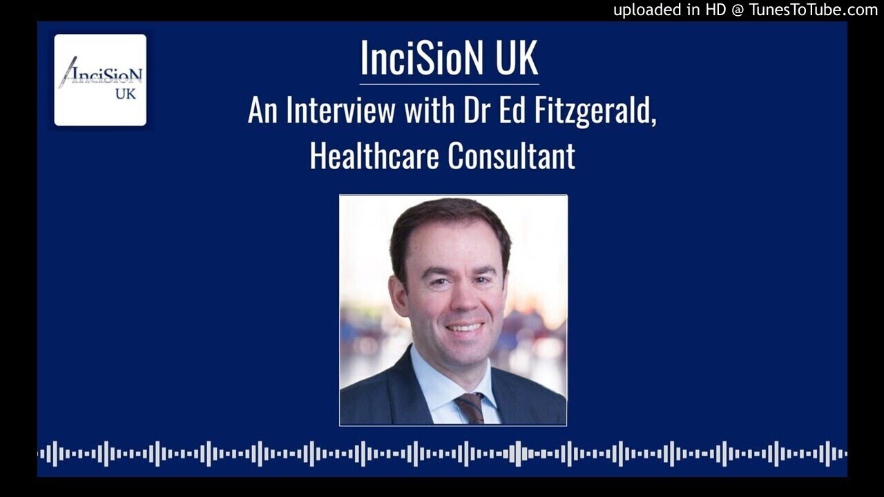 In Conversation With Dr Edward Fitzgerald - Incision UK Global Surgery and Global Health