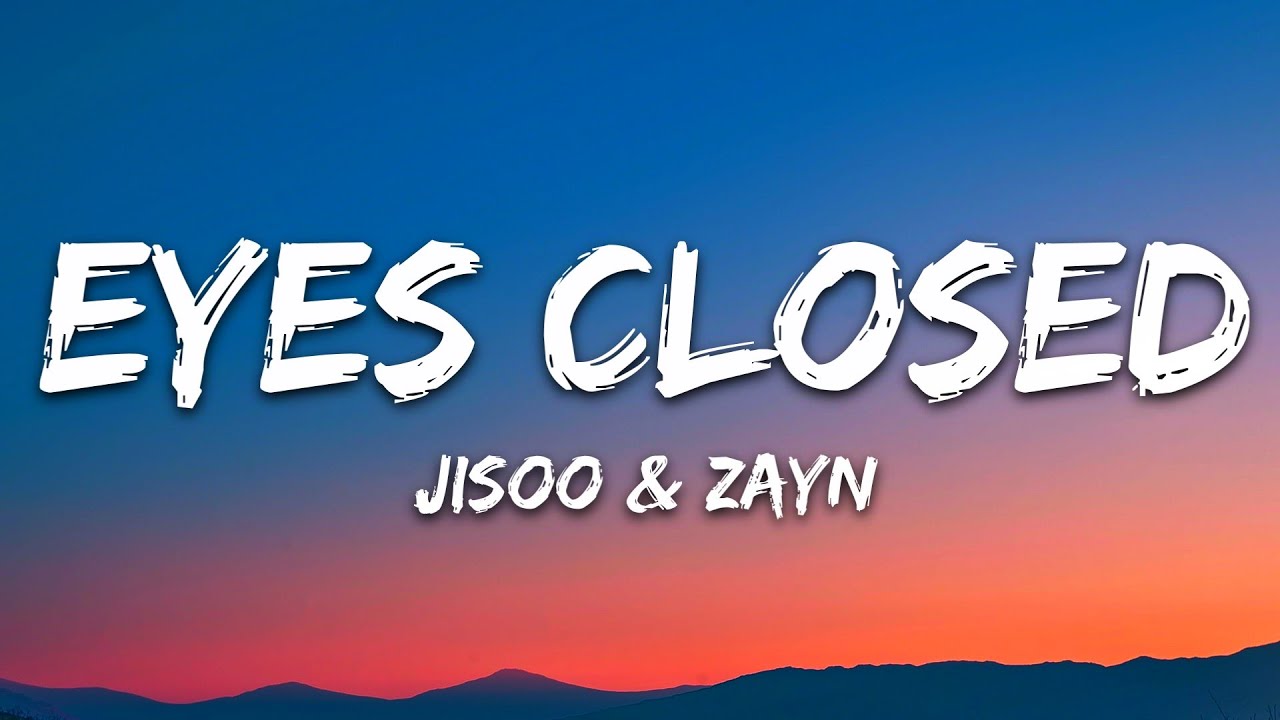 JISOO - EYES CLOSED (Lyrics) ft. ZAYN