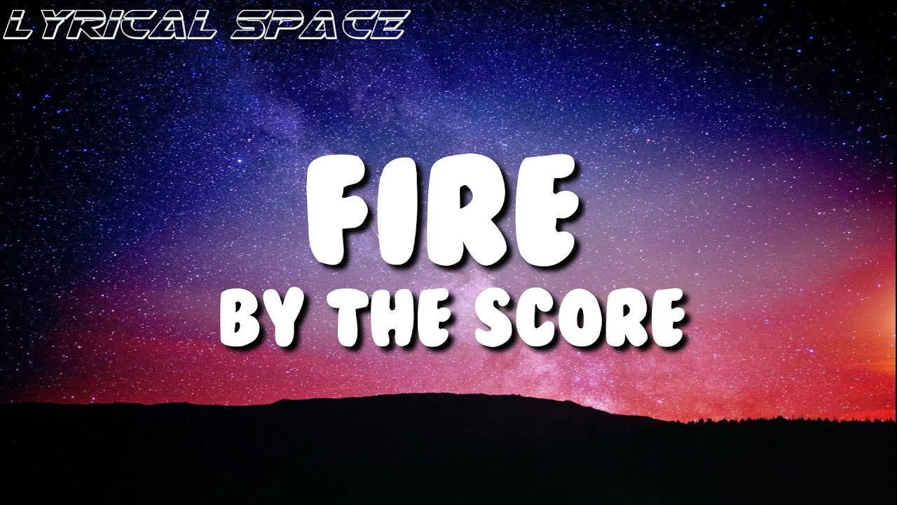 Fire - The Score (Lyrics)