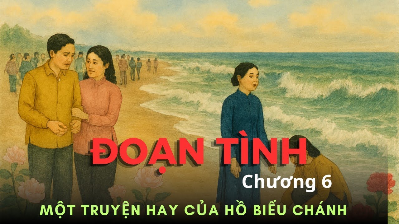 ĐOẠN TÌNH chương 6 - Tiểu Thuyết Tình Cảm Của Hồ Biểu Chánh 