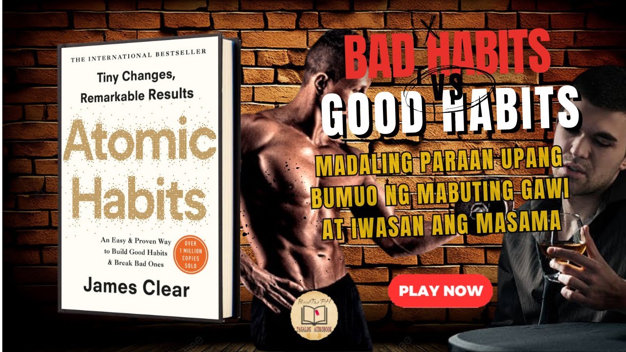 Atomic Habits: by James Clear - SUMMARY (Tagalog Audiobook)