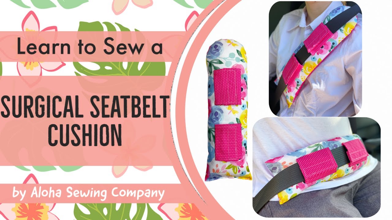 How to Sew a Surgical Seat belt Cushion - Chemo Port Pillow, C-section, Shoulder Surgery, Cancer