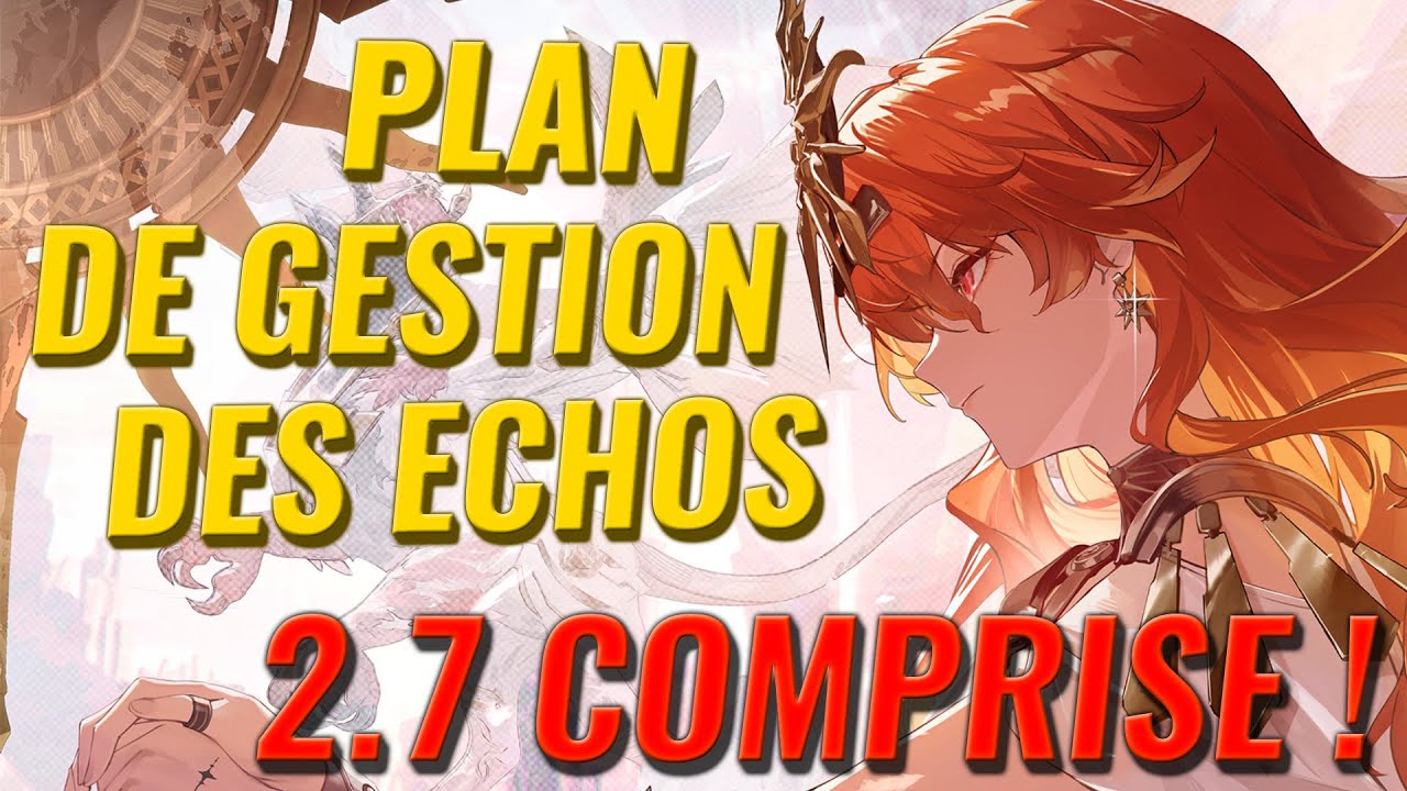 Plan de Gestion des Échos jusqu'à la 2.7 COMPRISE - Azano | Wuthering Waves |