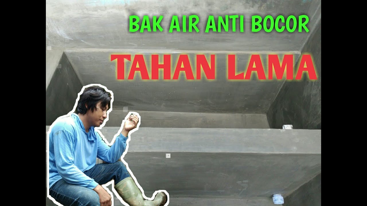 MEMBUAT BAK AIR ANTI REMBES KUAT TAHAN LAMA