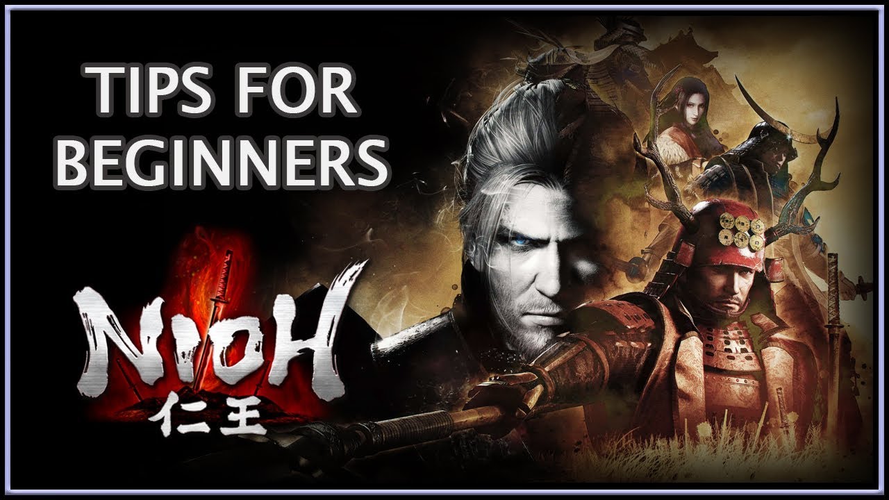 Nioh 仁王 | Tips for Beginners