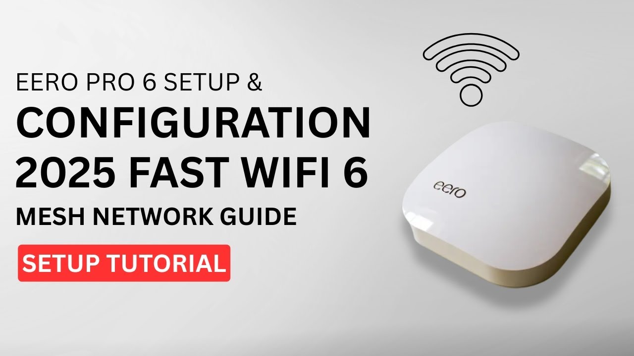 Eero Pro 6 Setup & Configuration 2025 Fast WiFi 6 Mesh Network Guide