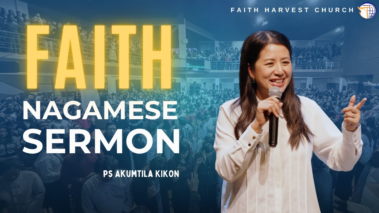 FAITH (Nagamese Sermon) | Ps Akumtila Kikon | Faith Harvest Church