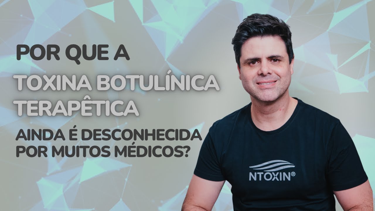 Por que a Toxina Botulínica Terapêutica ainda é desconhecida por muitos médicos?