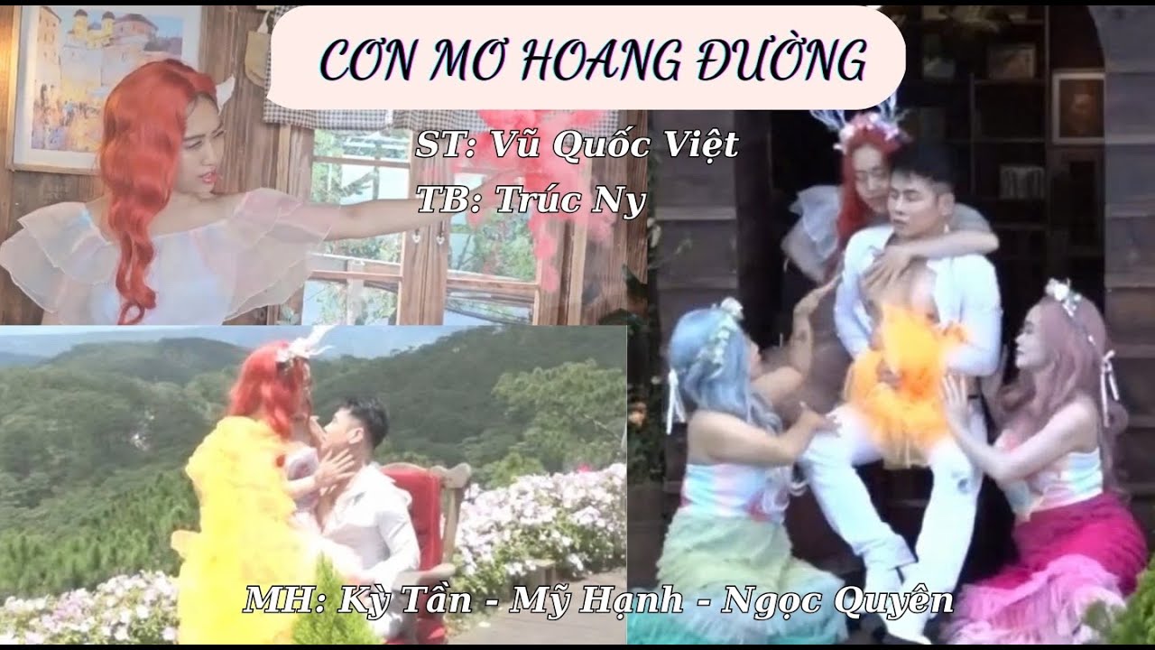 CƠN MƠ HOANG ĐƯỜNG (ST: VŨ QUỐC VIỆT) - TB: TR&Uacute;C NY- MH: DV KỲ TẦN - MỸ HẠNH - NGỌC QUY&Ecirc;N
