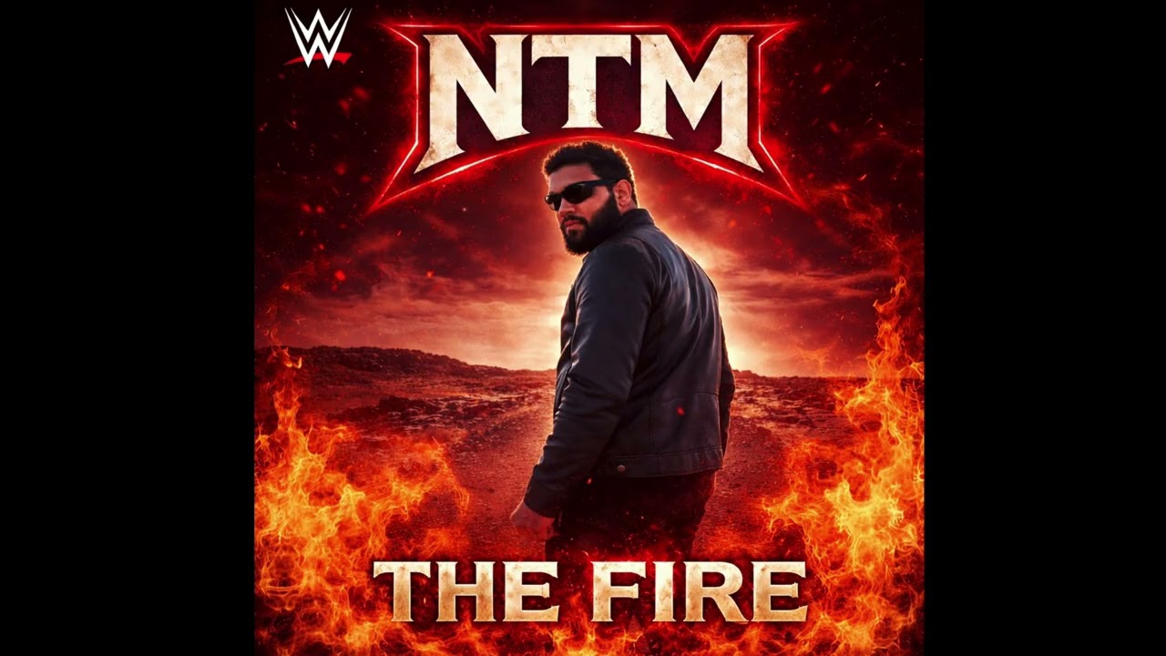 NTM (NEW) - Official Wrestling Theme 2026 - “ The Fire “ Version 2 