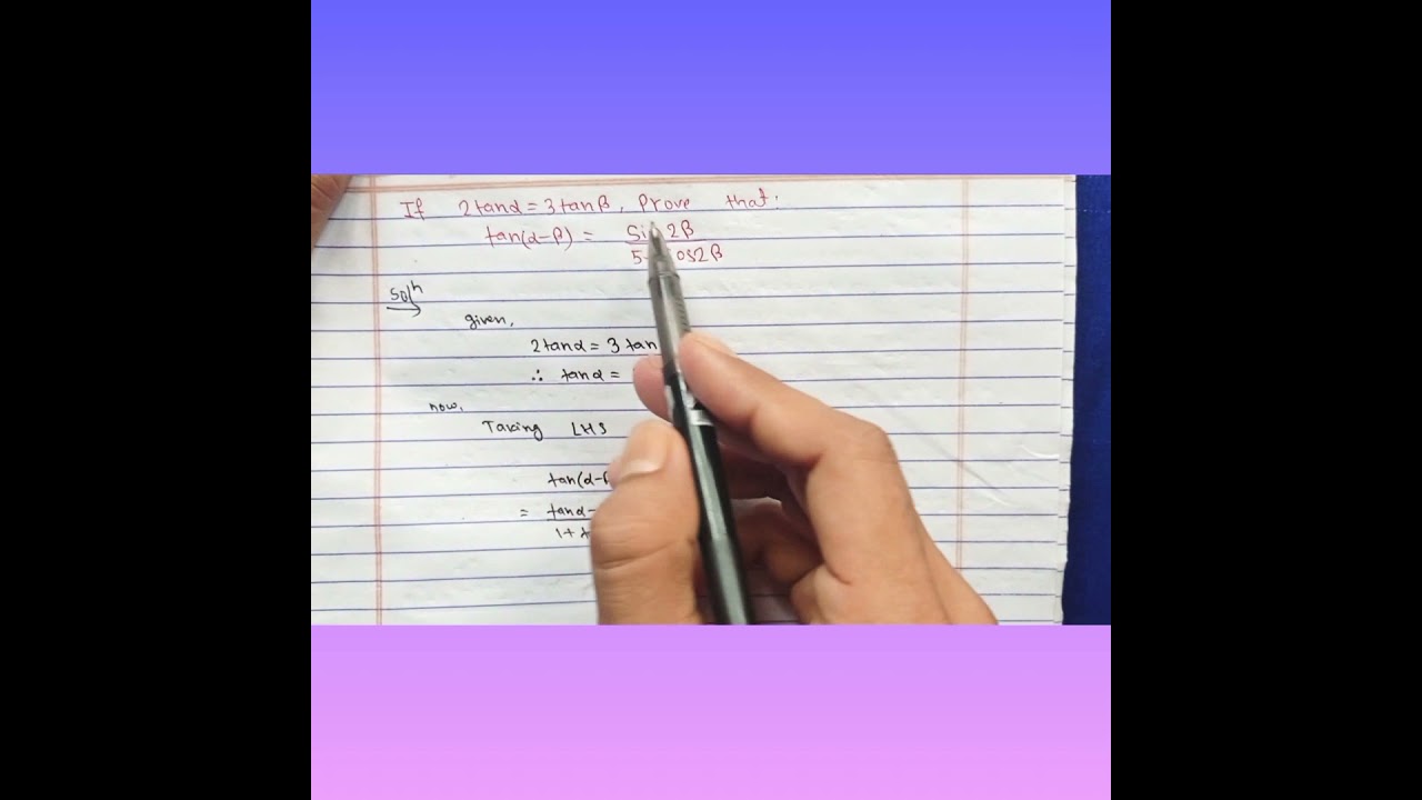 If 2tanA=3tanB, prove that:tan(A-B)=sin2B/(5-cos2B), class10