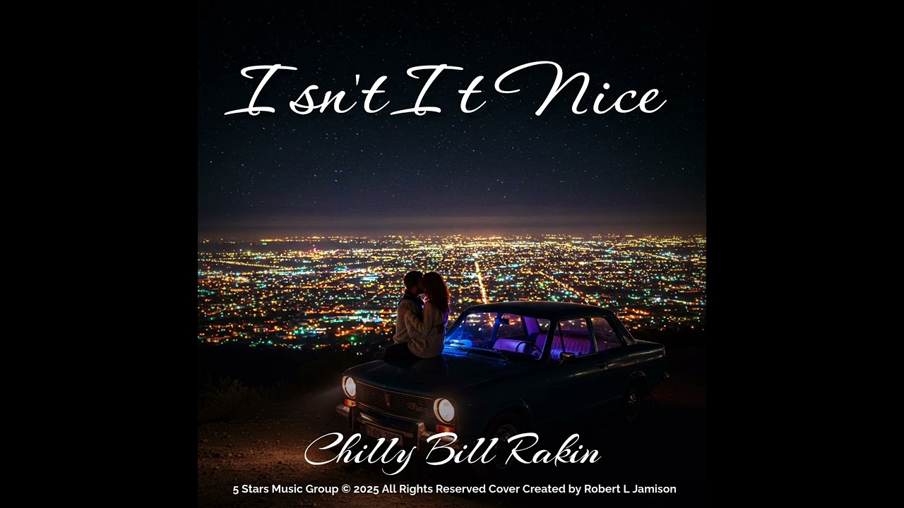 5 Stars Music Group Presents Isn't It Nice  Chilly Bill Rankin Content Provided By Robert L Jamison 