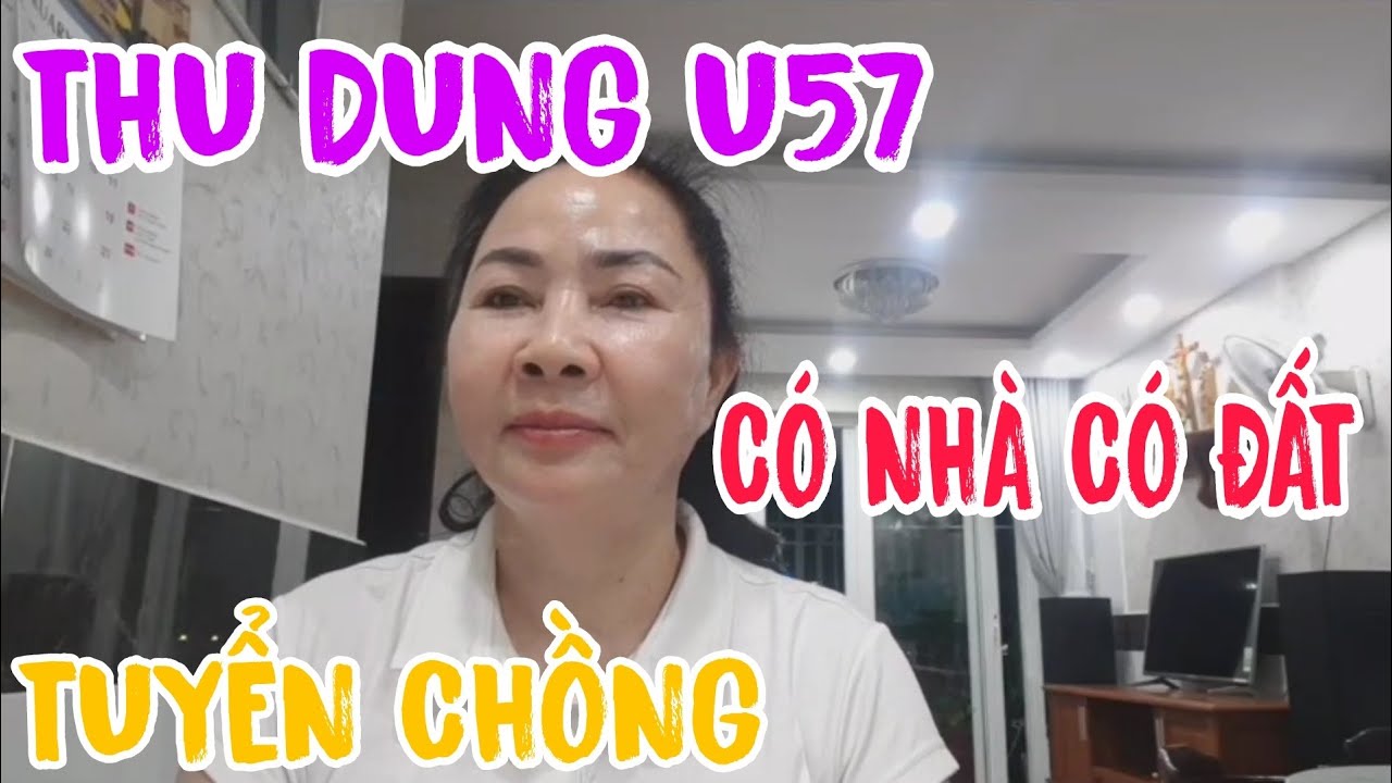 THU DUNG U57 CÓ NHÀ CÓ ĐẤT TUYỂN CHỒNG #684