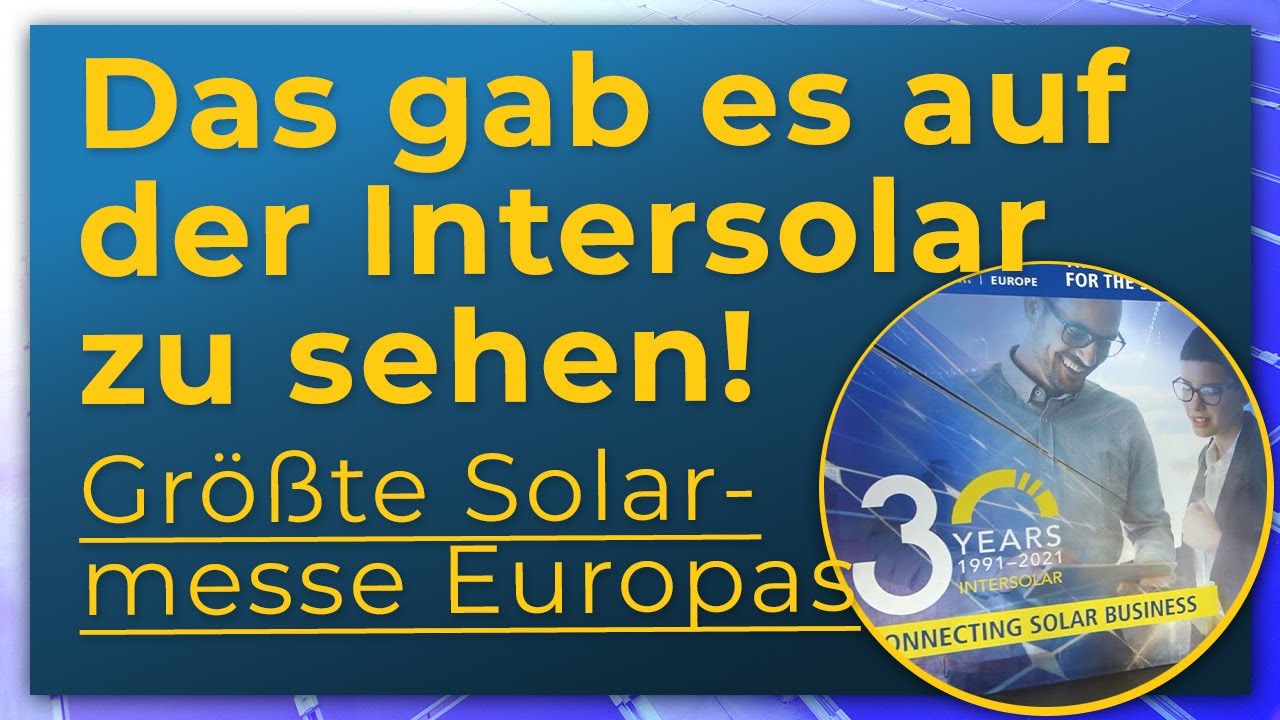 Das gab es auf der INTERSOLAR zu sehen - Europas gr&ouml;&szlig;te Solarmesse | Wissenswertes