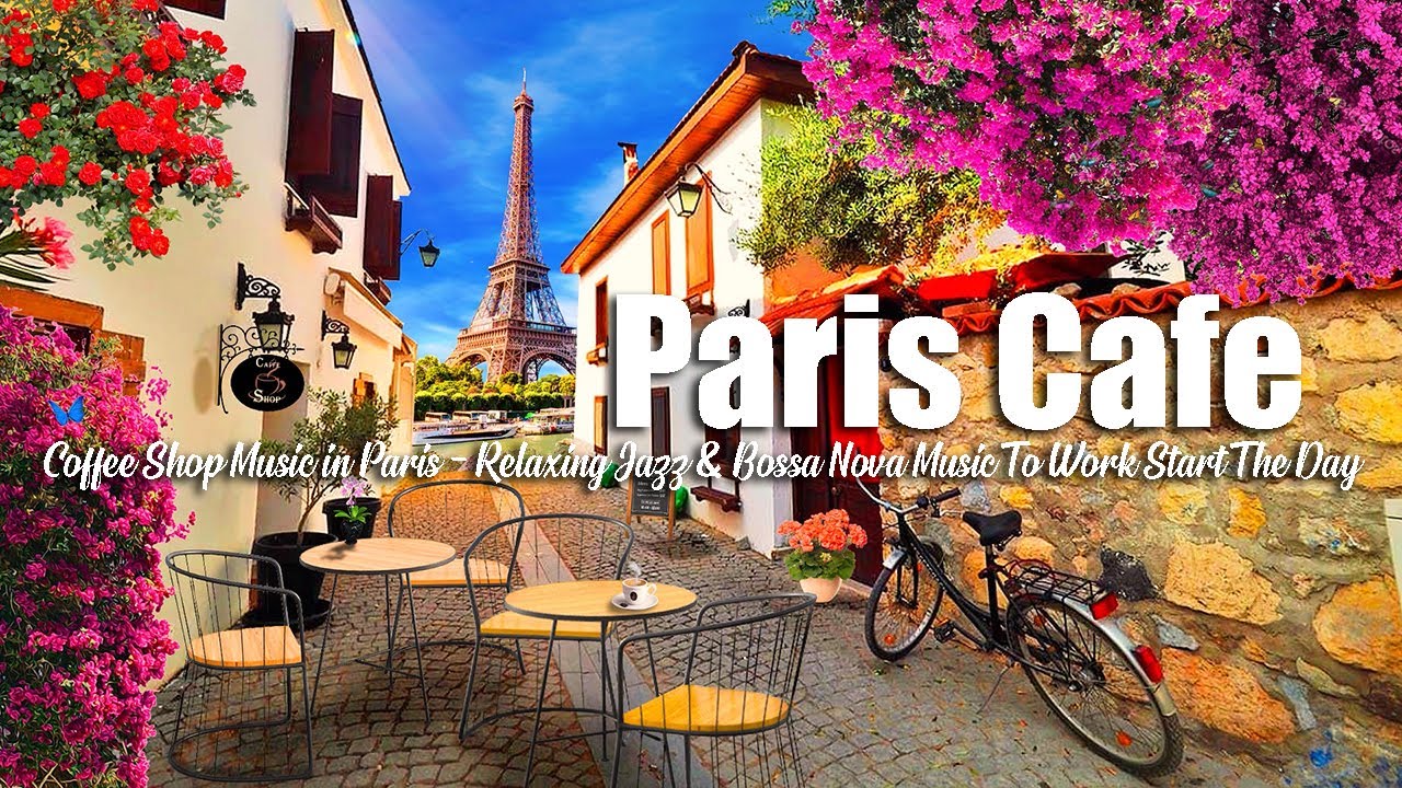 Coffee Shop Music in Paris - Relaxing Jazz & Bossa Nova Music To Work Start The Day