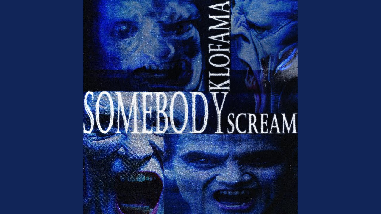 SOMEBODY SCREAM