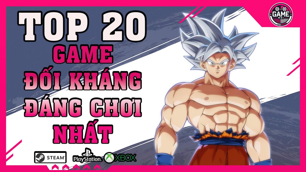 Top 20 Game Đối Kháng Đáng Chơi Nhất Hiện Nay