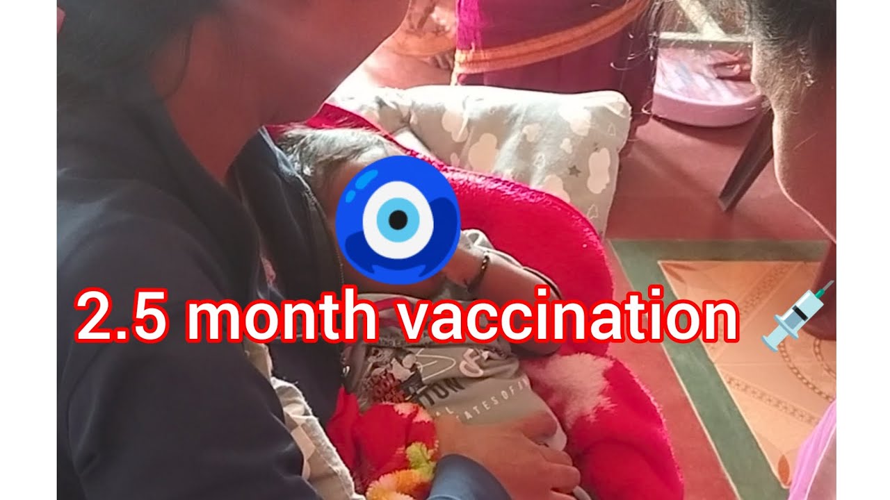 2.5 month vaccination 💉