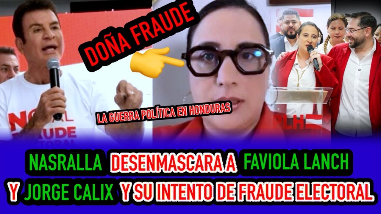NASRALLA DESENMASCARA INTENTO DE FR4UDE DE FABIOLA LANCH Y JORGE CALIX (GUERR4 POLITICA HONDUREÑA)