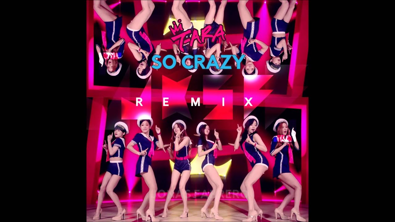 T-ARA [티아라] - So Crazy [완전 미쳤네] (JKSF Remix)