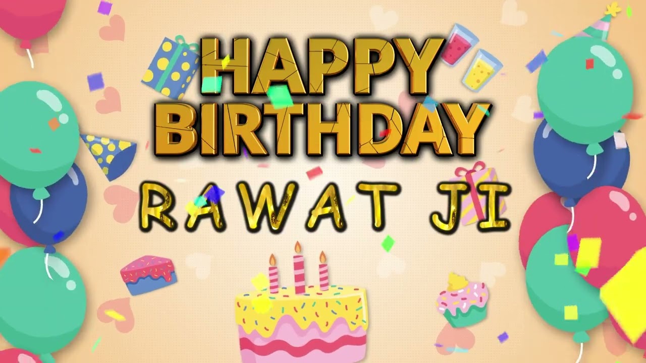 BIRTHDAY SONG FOR RAWAT JI