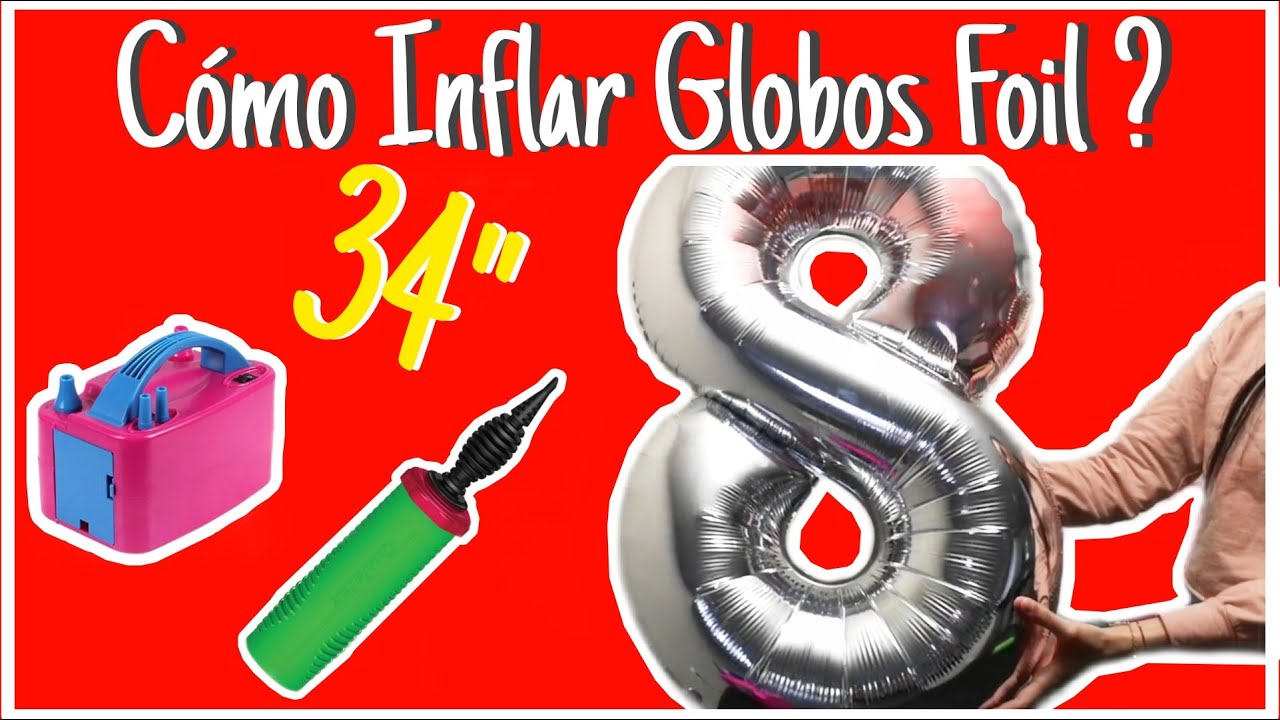 COMO INFLAR GLOBOS FOIL / METALICOS - GLOBOS DE NUMEROS Y LETRAS