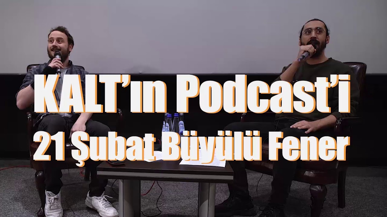 KALT&rsquo;ın Podcast&rsquo;i - 21 Şubat 2020 - B&uuml;y&uuml;l&uuml; Fener Ankara