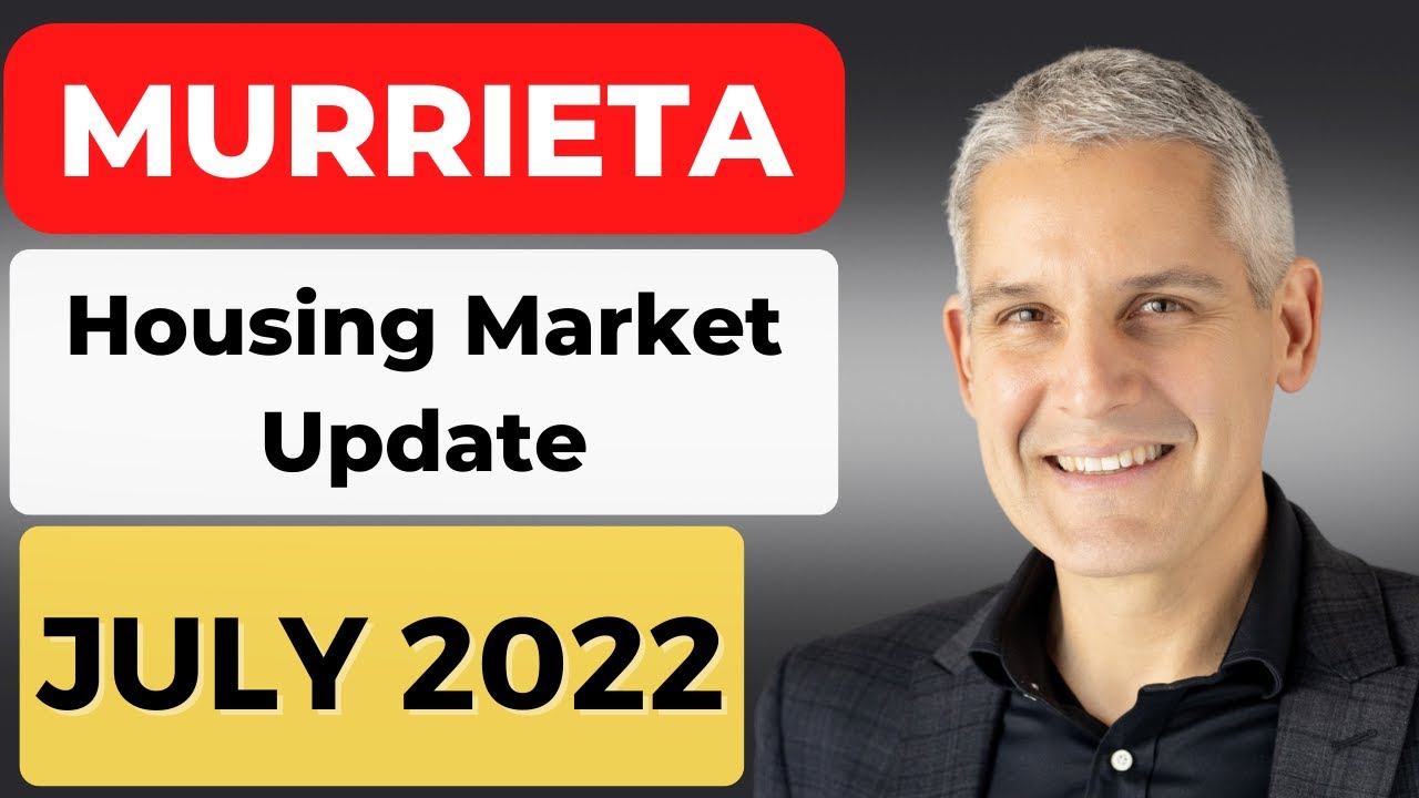 Murrieta Housing Market July 2022 - Murrieta Real Estate