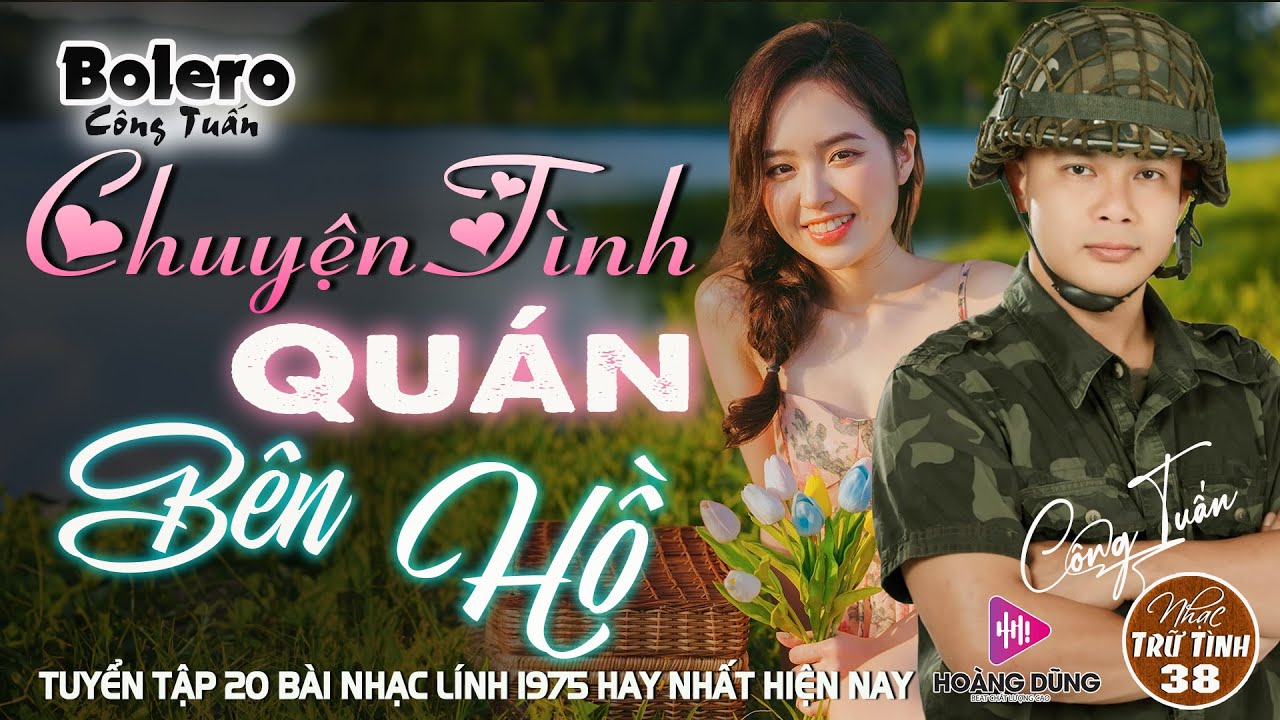 CHUYỆN TÌNH QUÁN BÊN HỒ - CÔNG TUẤN ➤LK Nhạc Lính 1975 | Rumba Hải Ngoại Hay Vượt Thời Gian