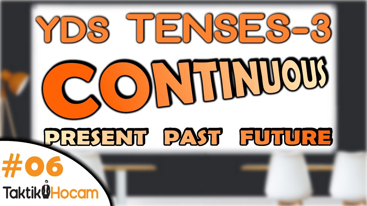 YDS DERS 6 | CONTINUOUS TENSES (Present-Past-Future) Konu anlatımı, When-While kullanımı YDT YÖKDİL