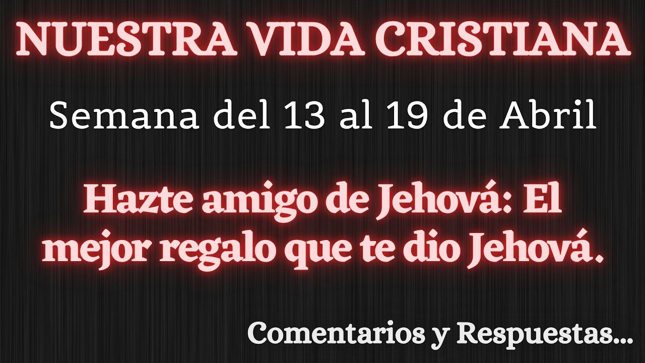 NUESTRA VIDA CRISTIANA ✅ SEMANA DEL 13 AL 19 DE ABRIL ✍ COMENTARIOS Y RESPUESTAS