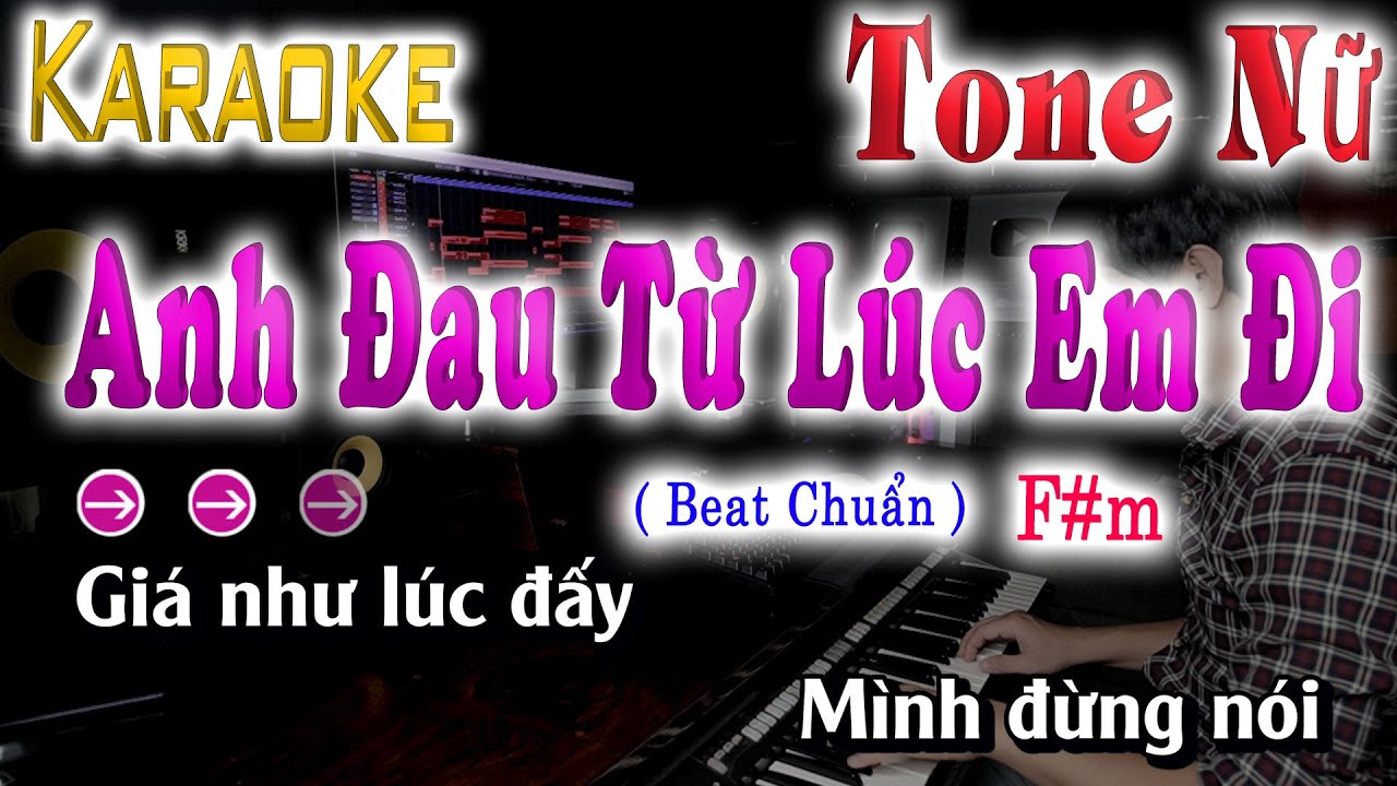 Anh Đau Từ Lúc Em Đi Karaoke Tone Nữ [ Ngày đó anh ngỡ chỉ là .....