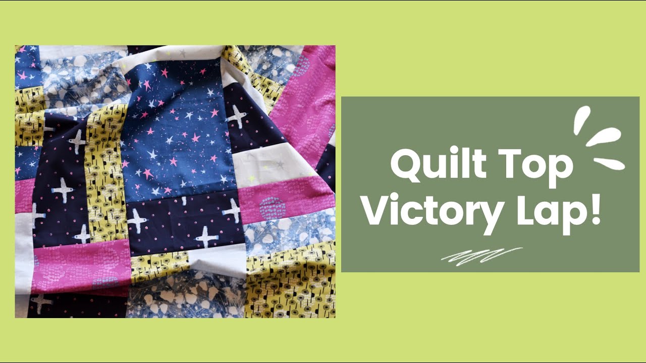 Quilt Victory Lap: The final step in making a quilt top