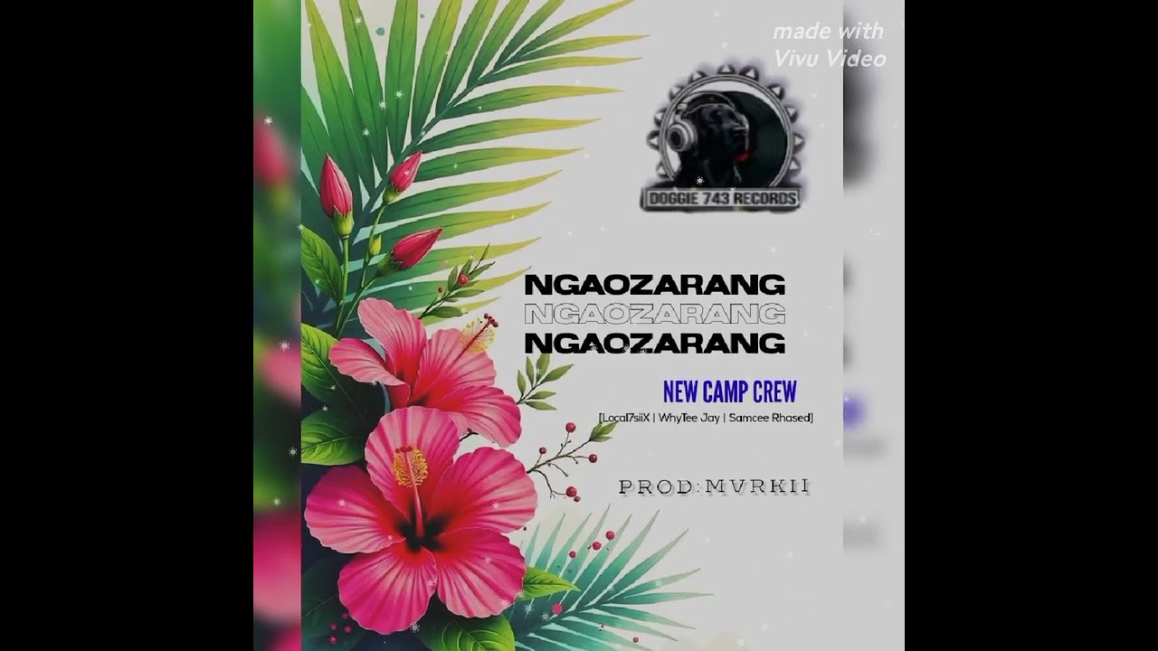 NGAOZARANG New Camp Crew[Local 7siix Whytee Jay & Samcee Rhased].. DOGGIE 743 Recordz 2k25