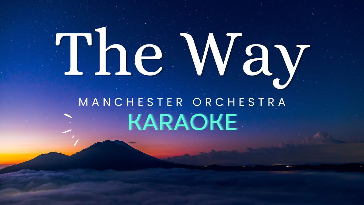 The Way - Manchester Orchestra (Karaoke)