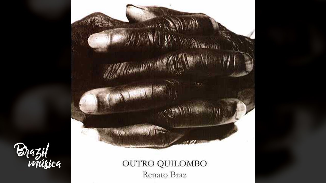 Renato Braz - Outro Quilombo - Álbum Completo