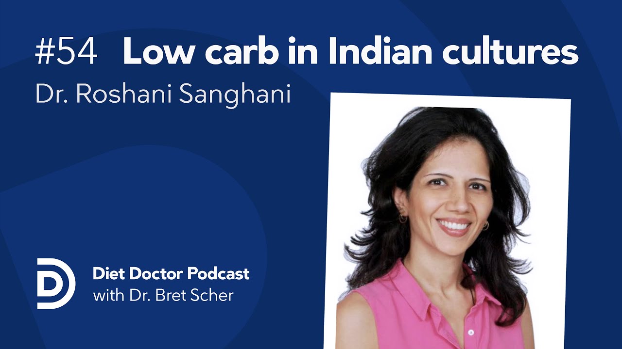 Low carb in Indian cultures with Dr. Roshani Sanghani &mdash; Diet Doctor Podcast