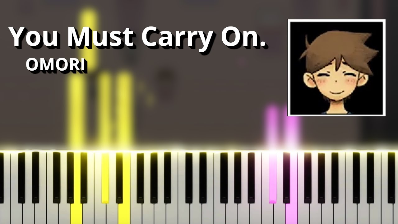 You Must Carry On. - OMORI OST (Piano Tutorial)