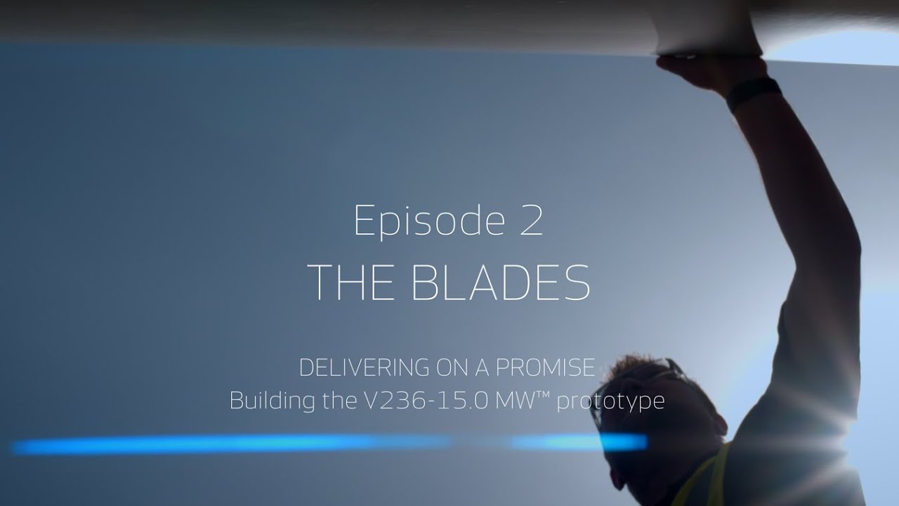 V236-15.0 MW™ - Delivering on a promise | Episode 2: The blades