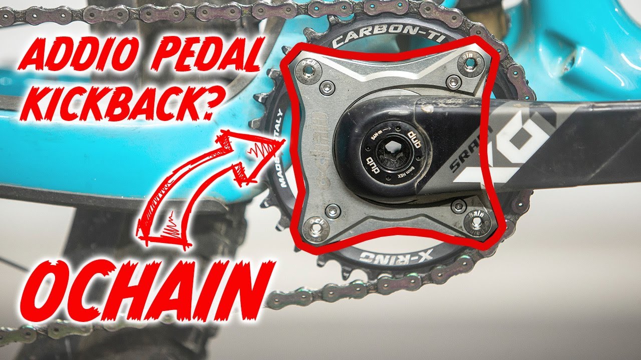 Addio pedal kickback? Ochain test!