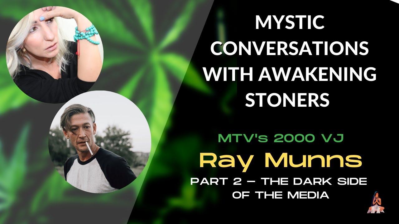 MTV's 2000 VJ RAY MUNNS | part 2 - THE DARK SIDE OF THE MEDIA | Mystic Conversations | e10