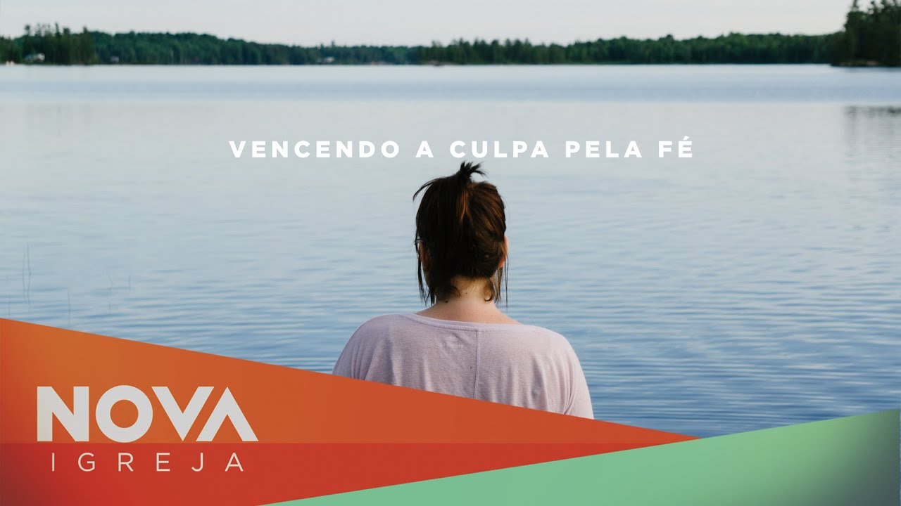 NOVA &bull; Vencendo a culpa pela f&eacute; &bull; com Ben&eacute; Gomes