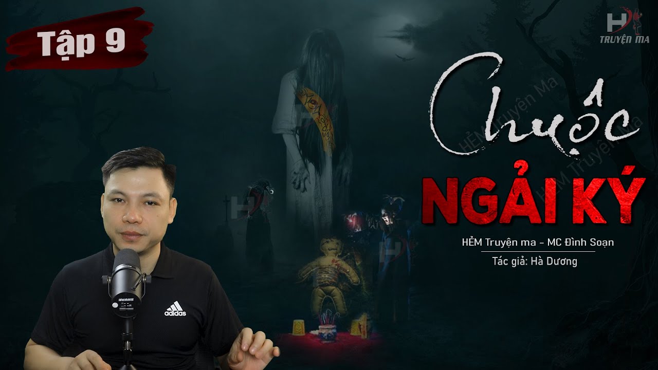 [Tập 9] Truyện Ma: Chuộc Ngải Ký - Mảnh Đất Tử Huyệt Nhà Ông Kim TG Hà Dương MC Đình Soạn Kể