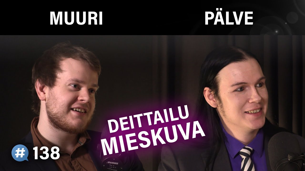 Mieskuva ja deittailu: Mit&auml; on olla mies? (Pyry Muuri & Tommi O. P&auml;lve) | Puheenaihe 138